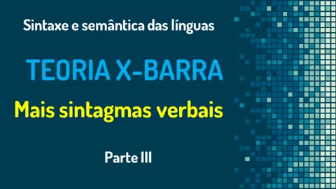 Teoria X-barra (3): sintagmas verbais (transitivos e intransitivos) | Sintaxe gerativa