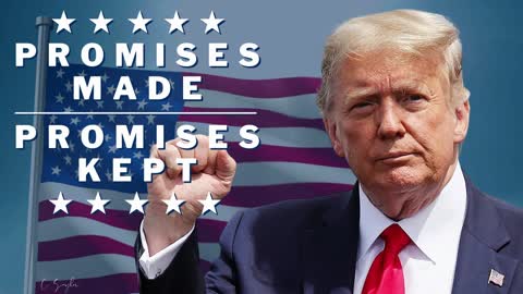 President Trump - Promises Made, Promises Kept