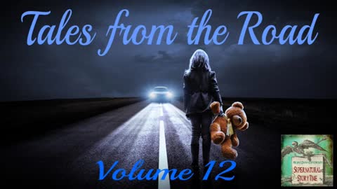 Tales from the Road | Volume 12 | Supernatural StoryTime E219