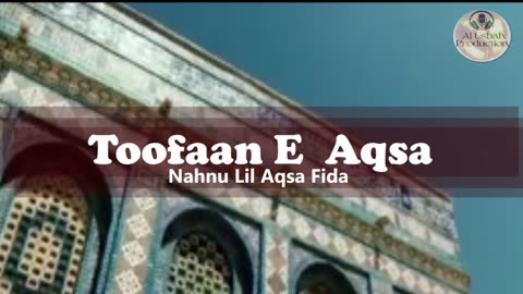 Toofan E Aqsa_Al Usbah Production_Hnzla Abdullh_Nasheed Club