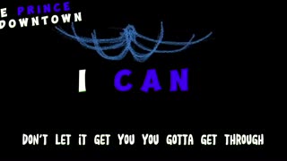 THE PRINCE OF DOWNTOWN | I CAN | OFFICIAL AUDIO / LYRICS )