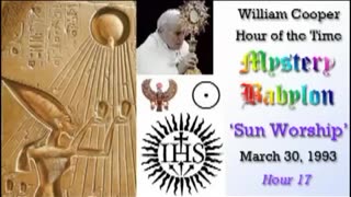 Mystery Babylon Hour 17 Sun Worship - Bill Cooper