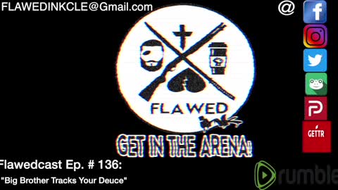 Flawedcst Ep. #136: "Big Brother Tracks Your Deuce"
