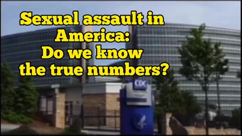 CC w/ ASL: Sexual assault in America: Do we know the true numbers?