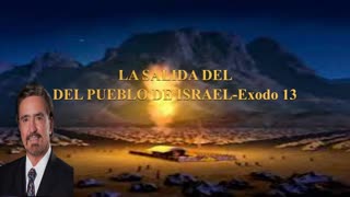 LA SALIDA DEL PUEBLO DE ISRAEL DE EGIPTO_Exodo 13- Doc Armando Alducín