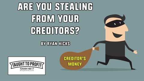 Are You Stealing From Your Creditors？ An Hour Spent On Frivolity Is An Hour Spent Robbing Creditors!