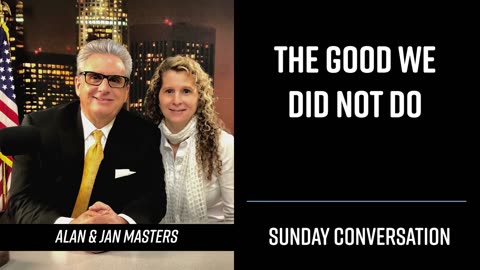 “The Good We Did Not Do” | Sunday Conversation 7/7/2024