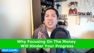 Why Focusing On The Money Will Hinder Your Progress