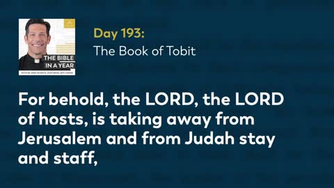 Day 193: The Book of Tobit — The Bible in a Year (with Fr. Mike Schmitz)