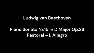 Ludwig van Beethoven - Piano Sonata Nr.15 In D Major Op.28 Pastoral – I. Allegro