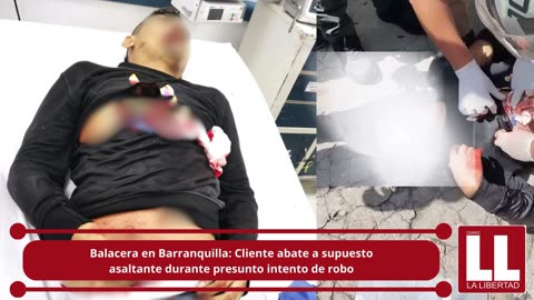 Balacera en Barranquilla: Cliente abate a supuesto asaltante durante presunto intento de robo