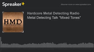 Metal Detecting Talk "Mixed Signals"