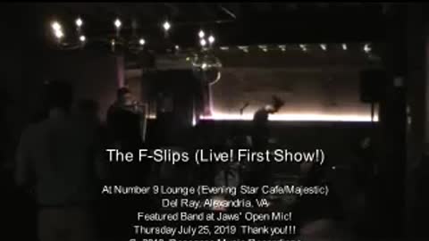 "The F-Slips" "Live at Number 9 Lounge Evening Star Cafe Jaws Open Mic" 07.30.2019