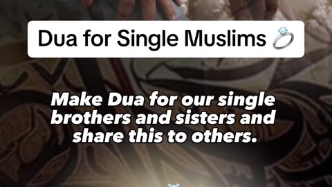 Dua for Single Muslims 💍 Share And Say Ameen for those looking to get married |