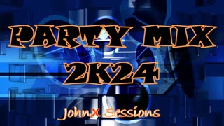 Your Party Mix 2024 -JohnX Sessions #13