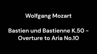Bastien und Bastienne K.50 - Overture to Aria No.10