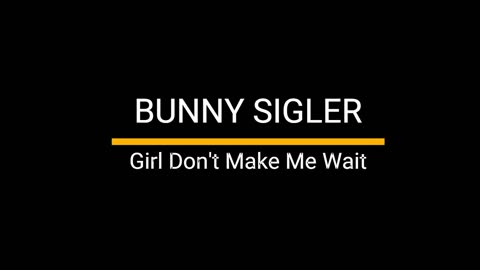 Bunny Sigler - Girl Don't Make Me Wait Too Long