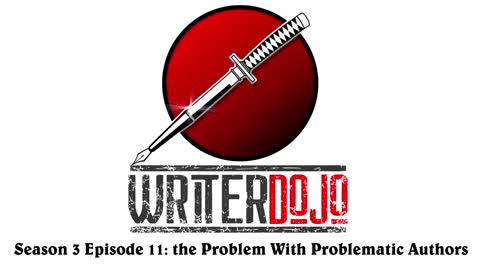 WriterDojo S3 Ep 11: the Problem With Problematic Authors