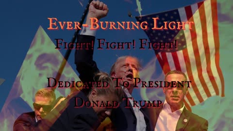 DONALD TRUMP SPECIAL DEDICATION: 'Ever-Burning Light' by Jeffrey LeBlanc