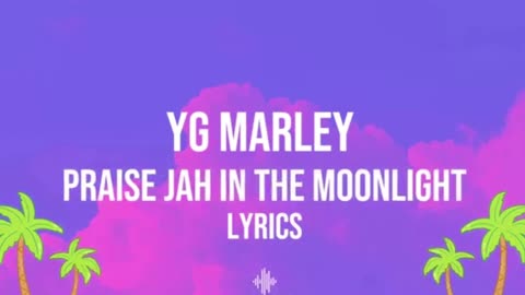 YG Marley- Praise Jah In The Moonlight (Lyrics)