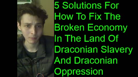 5 Solutions For How To Fix The Broken Economy In The Land Of Draconian Slavery And Oppression