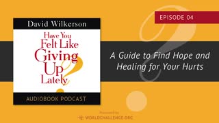 Have You Felt Like Giving Up Lately? - Chapter 4 - David Wilkerson
