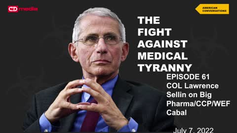 Episode 61-Fight Against Medical Tyranny-Dr Lawrence Sellin On CCP/WEF/Big Pharma Collusion