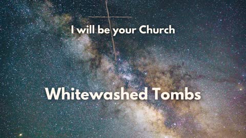 Day 54: Whitewashed Tombs