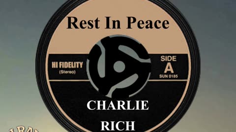 R.I.P. CHARLIE RICH