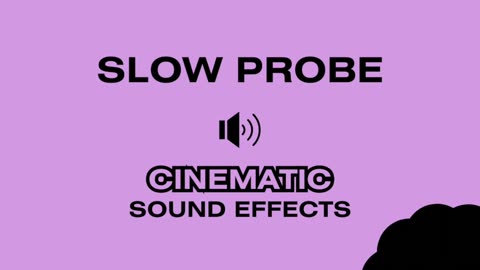 SLOW PROBE (Dark) - Cinematic Sound Effects