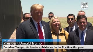 President Trump visits border with Mexico for the first time this year