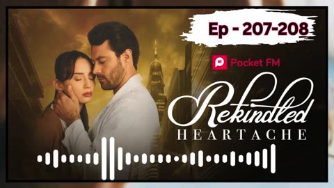 Rekindled heartache episode 207 to 208 | Pocket fm india english storys