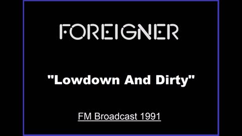 Foreigner - Lowdown And Dirty (Live in Fresno, California 1991) FM Broadcast