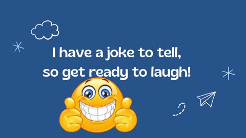 I have a joke to tell | joke