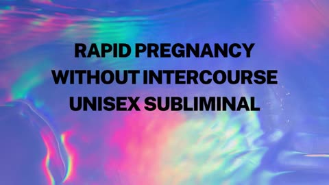 Rapid Pregnancy Without Intercourse Unisex Subliminal
