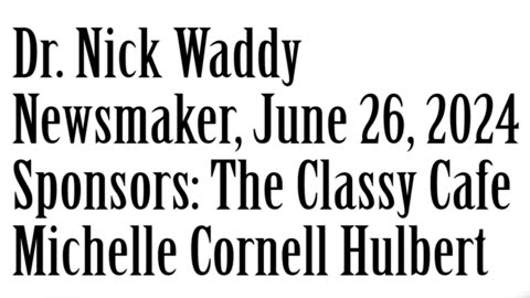 Wlea Newsmaker, June 26, 2024, Dr Nick Waddy