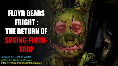 SpringFloydTrap - GEORGE FLOYD CREEPYPASTAS