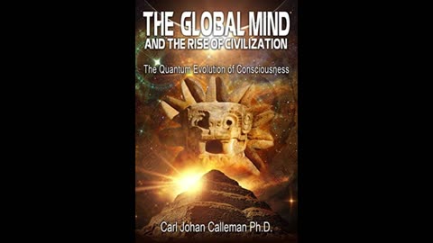 The Global Mind and the Rise of Civilization: The Quantum Evolution of Conscious