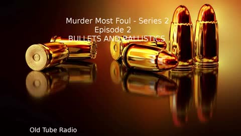 Murder Most Foul - Series 2 Episode 2 BULLETS AND BALLISTICS
