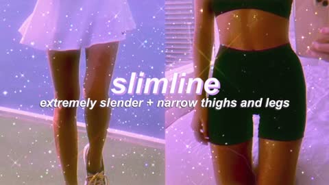 "SLIMLINE" extremely slim thighs + legs subliminal (listen once)