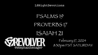 L8NightDevotions Revolver Psalms 19 Proverbs 17 Isaiah 21 Reading Worship Prayers