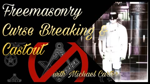 Freemasonry Curse Breaking Castout with Michael Carter