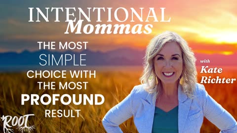 The most simple choice with the most profound result - Intentional Mommas