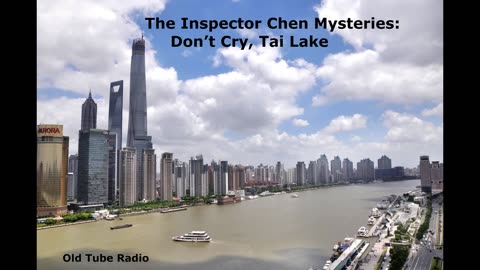 The Inspector Chen Mysteries: Don’t Cry, Tai Lake. BBC RADIO DRAMA