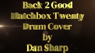 Back 2 Good , by Matchbox Twenty Drum Cover