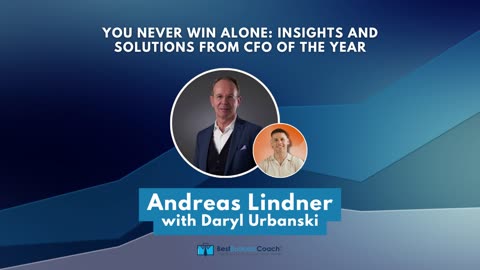 You Never Win Alone: Insights and Solutions from CFO of the Year with Andreas Lindner