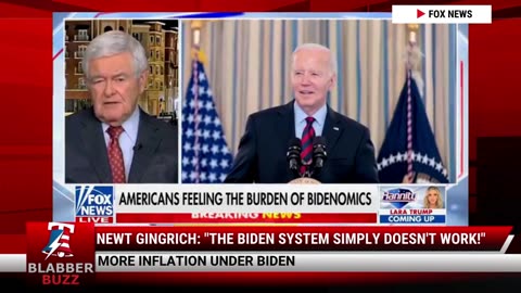 Newt Gingrich: "The Biden System Simply Doesn't Work!"