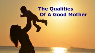 The Qualities Of A Good Mother | Robby Dickerson