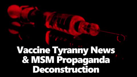 DISSENT RISING: VACCINE TYRANNY NEWS & MSM PROPAGANDA DECONSTRUCTION