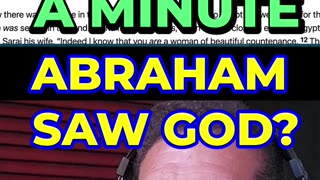 Wait A Minute, Abraham Saw GOD?